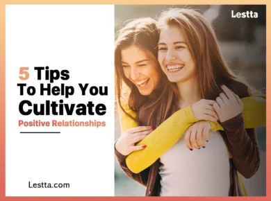 5 Tips to Help You Cultivate Positive Relationships