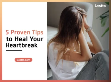 5 Proven Tips to Heal Your Heartbreak