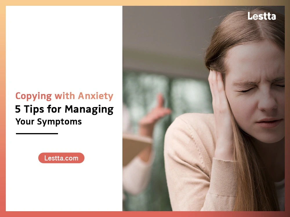 Copying with Anxiety, 5 Tips for Managing Your Symptoms