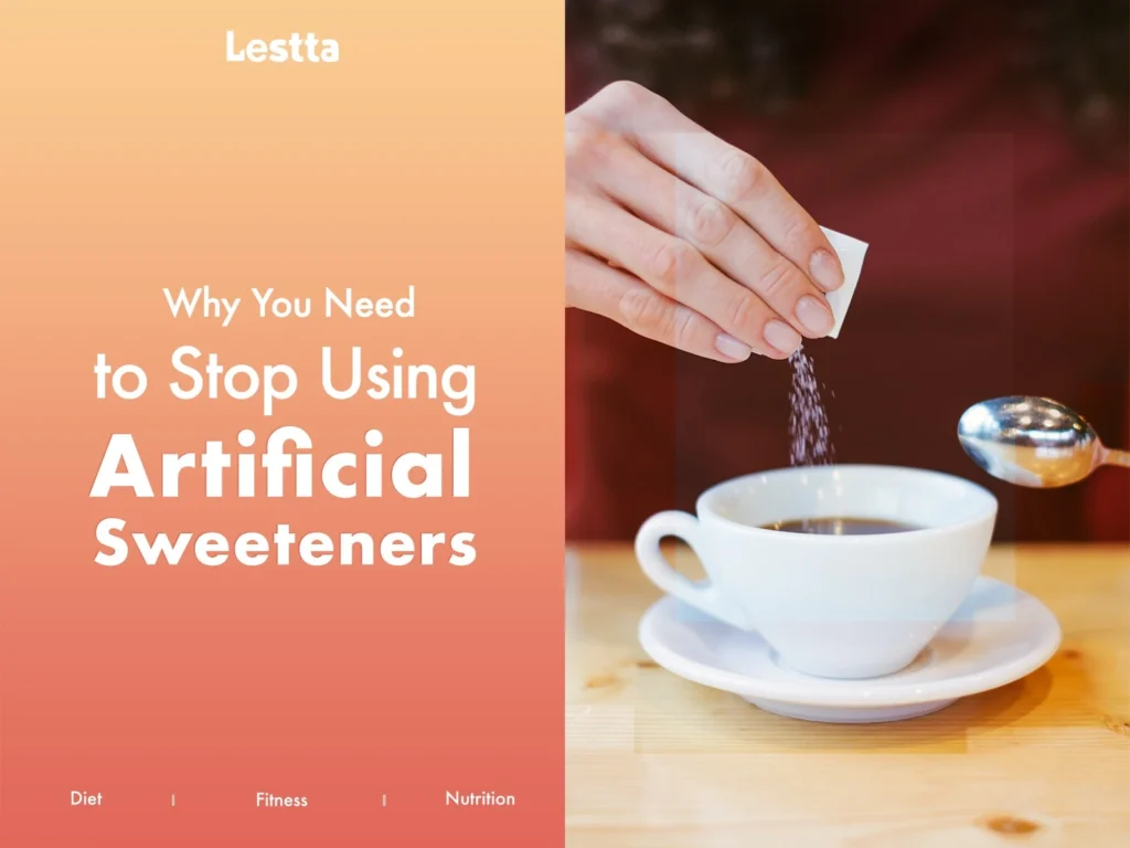 Why You Need to Stop Using Artificial Sweeteners