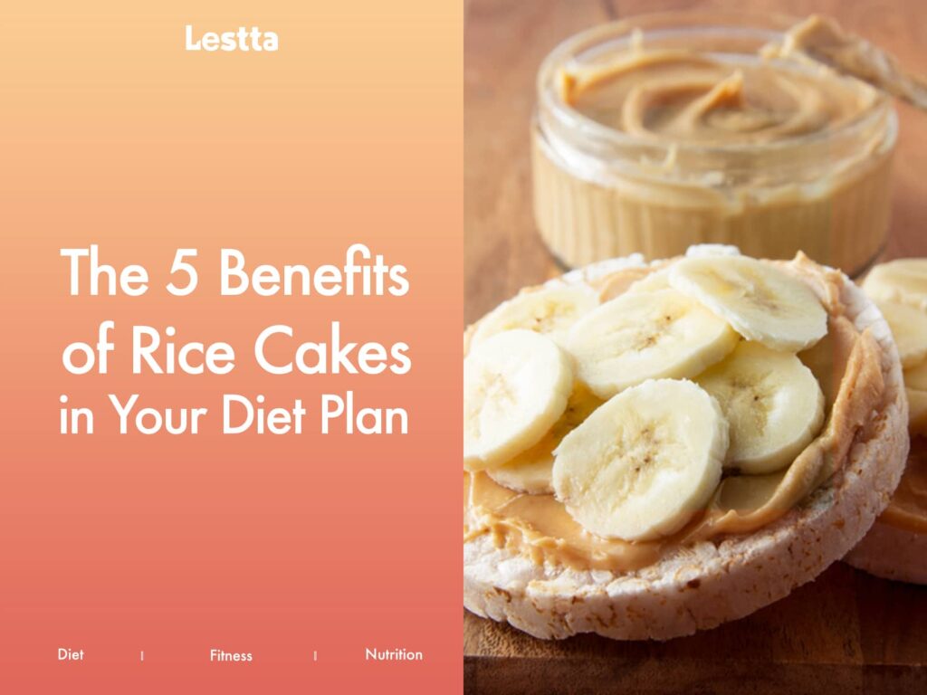 The 5 Benefits of Rice Cakes in Your Diet Plan