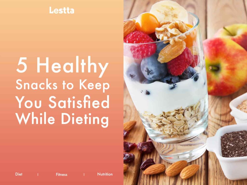Healthy Snacks to Keep You Satisfied While Dieting