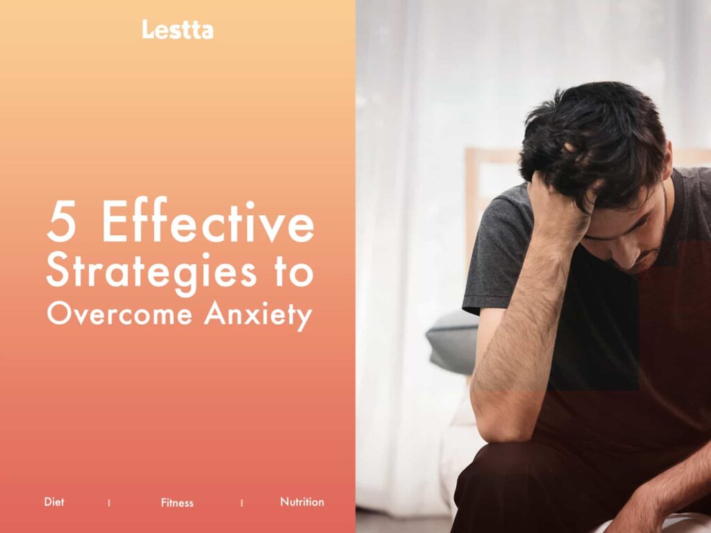 5 Effective Strategies to Overcome Anxiety