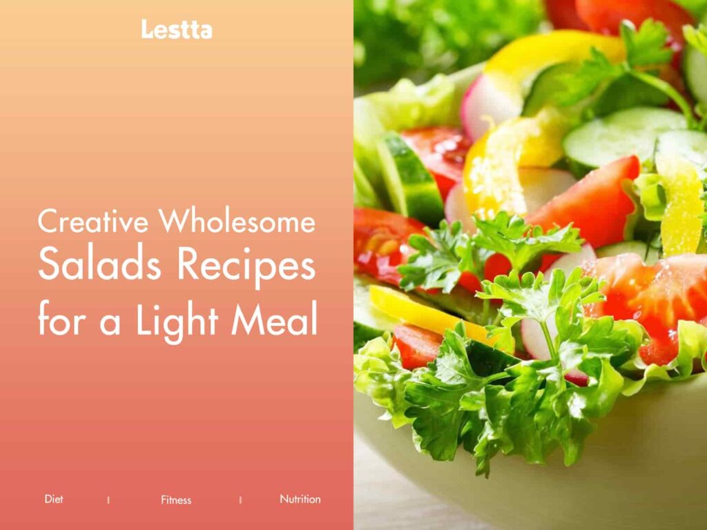 Creative Wholesome Salads Recipes for a light meal 