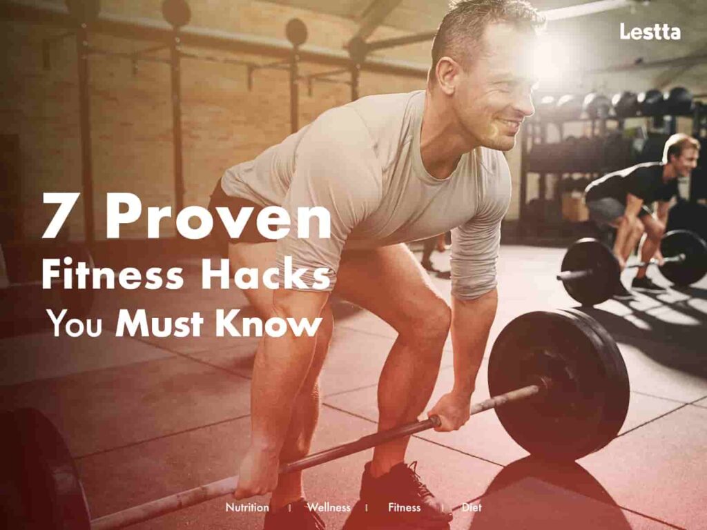 7 Proven Fitness Hacks You Must Know
