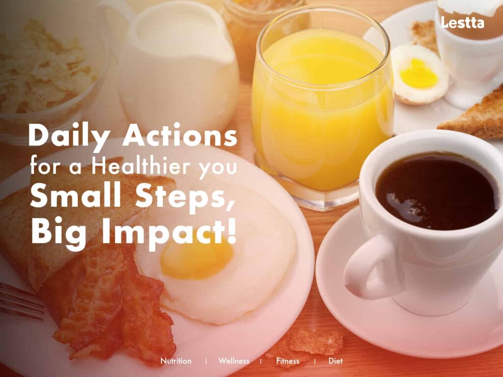 Daily Actions for a Healthier you...Small Steps, Big Impact!