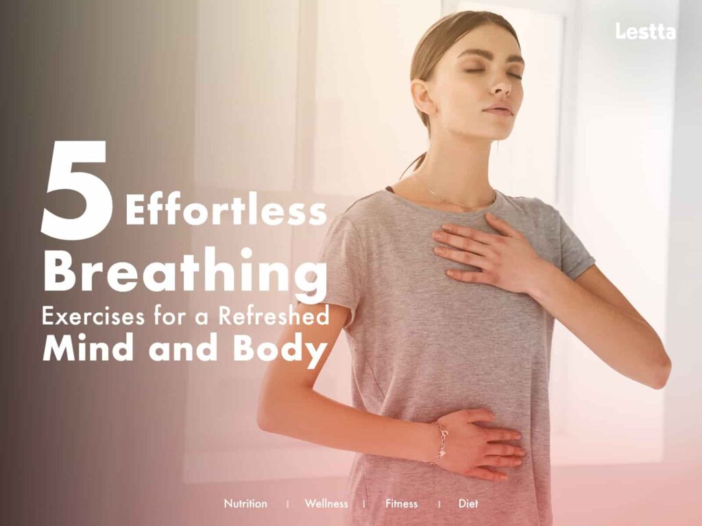 5 Effortless Breathing Exercises for a Refreshed Mind and Body