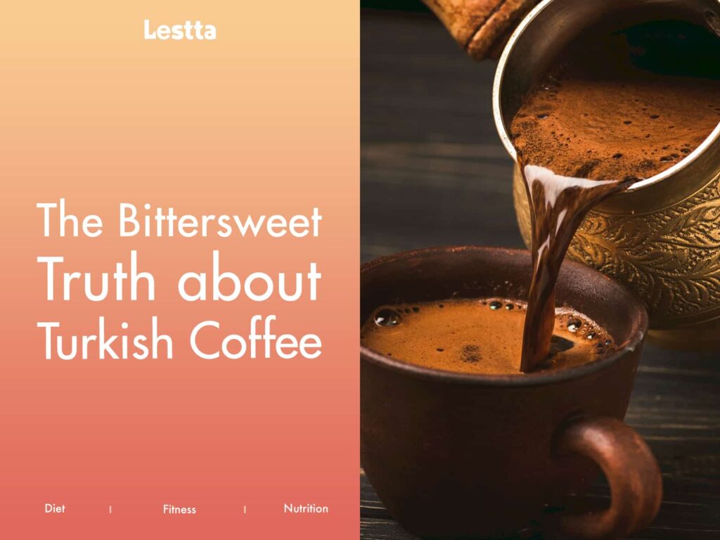 The Bittersweet Truth about Turkish Coffee 
