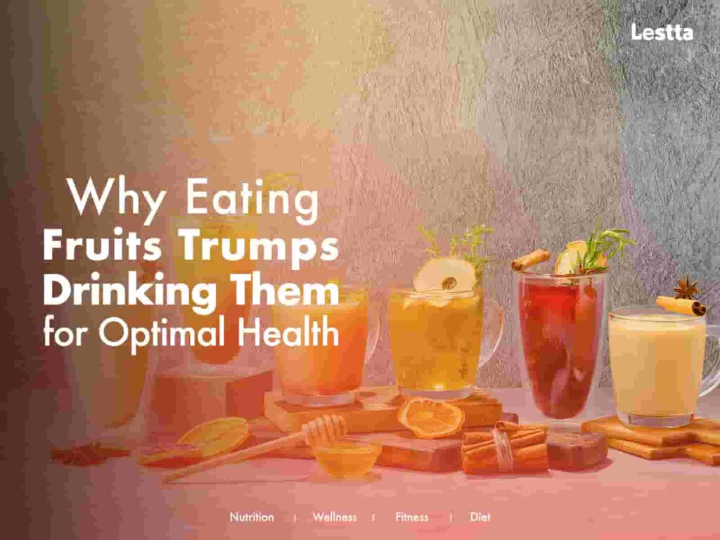 Why Eating Fruits Trumps Drinking Them for Optimal Health