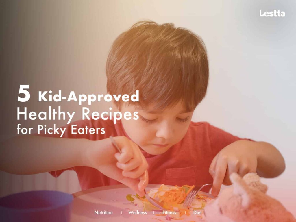 5 Kid-Approved Healthy Recipes for Picky Eaters