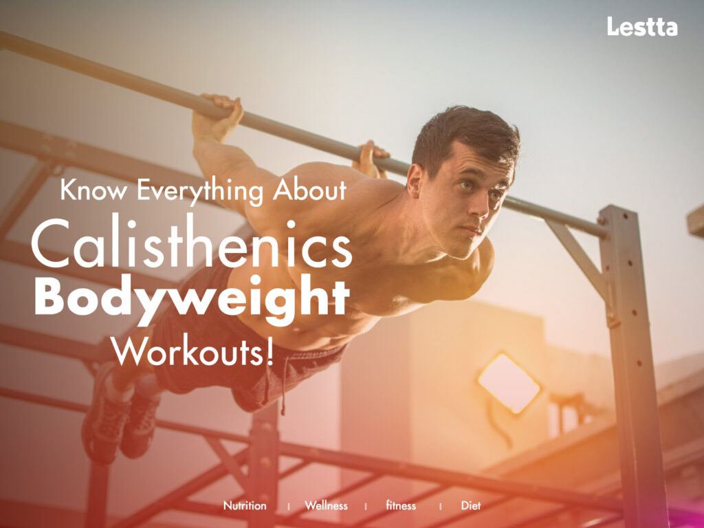 Know Everything About Calisthenics Bodyweight Workouts!